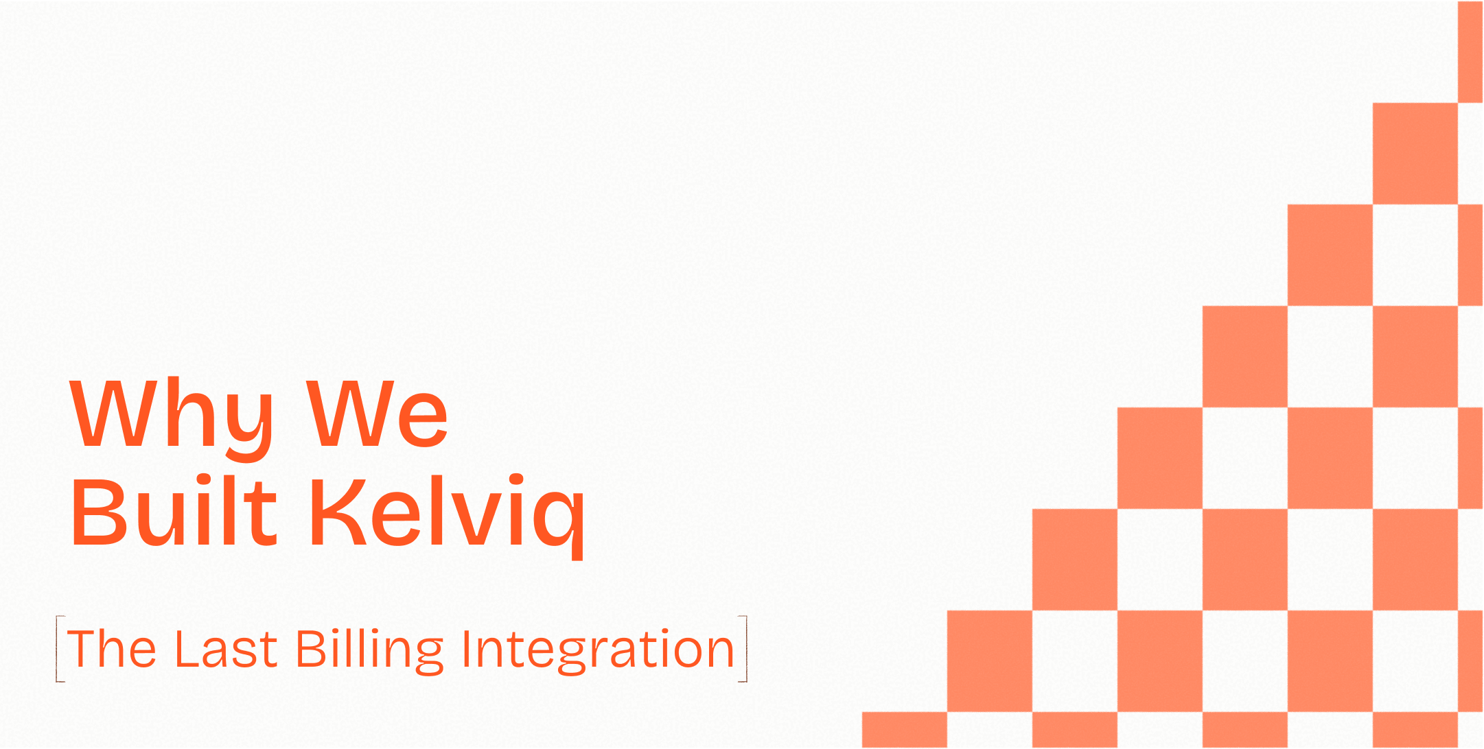 Why We Built Kelviq